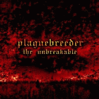 Plaguebreeder : The Unbreakable